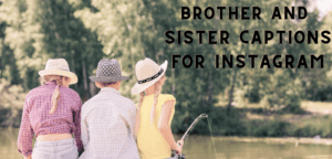 The 200 Best Brother and Sister Captions for Instagram for Sibling Bond